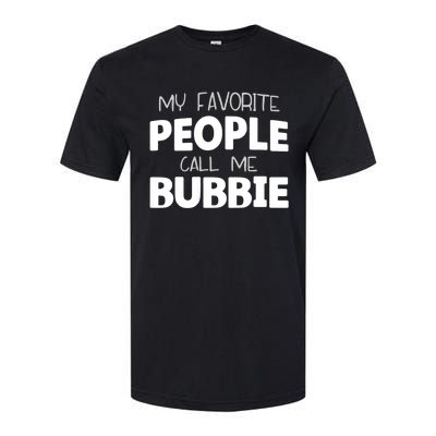 My Favorite People Call Me Bubbie Softstyle CVC T-Shirt