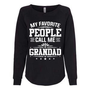 My Favorite People Call Me Grandad Funny Father's Day Womens California Wash Sweatshirt