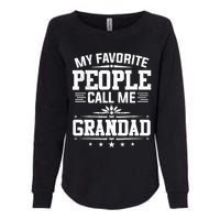 My Favorite People Call Me Grandad Funny Father's Day Womens California Wash Sweatshirt