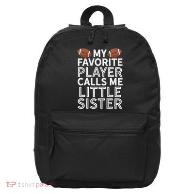 My Favorite Player Calls Me Little Sister Football 16 in Basic Backpack