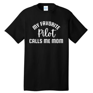 My Favorite Pilot Calls Me Mom Tall T-Shirt