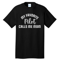 My Favorite Pilot Calls Me Mom Tall T-Shirt