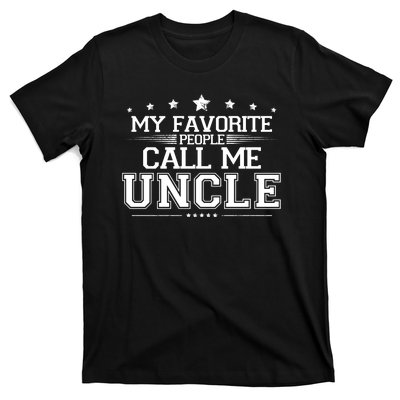 My Favorite People Call Me Uncle T-Shirt