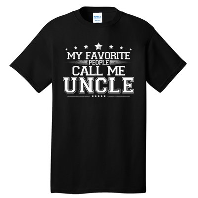 My Favorite People Call Me Uncle Tall T-Shirt