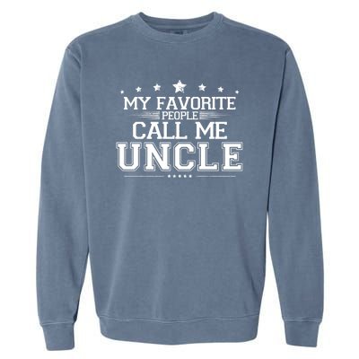 My Favorite People Call Me Uncle Garment-Dyed Sweatshirt