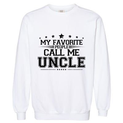 My Favorite People Call Me Uncle Garment-Dyed Sweatshirt