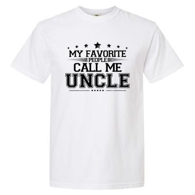 My Favorite People Call Me Uncle Garment-Dyed Heavyweight T-Shirt