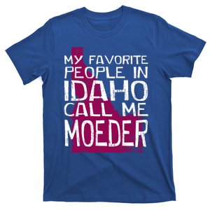 My Favorite People In Idaho Call Me Moeder Mother's Day Mom Gift T-Shirt