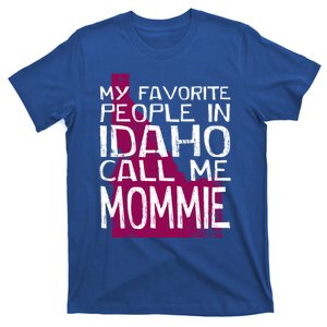 My Favorite People In Idaho Call Me Mommie Mother's Day Mom Cool Gift T-Shirt