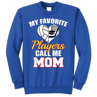 My Favorite Players Call Me Mom Funny Volleyball Hockey Mom Gift Sweatshirt