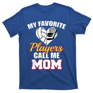 My Favorite Players Call Me Mom Funny Volleyball Hockey Mom Gift T-Shirt