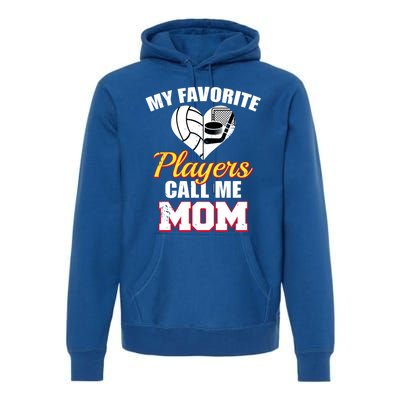 My Favorite Players Call Me Mom Funny Volleyball Hockey Mom Gift Premium Hoodie