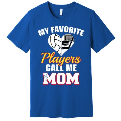 My Favorite Players Call Me Mom Funny Volleyball Hockey Mom Gift Premium T-Shirt