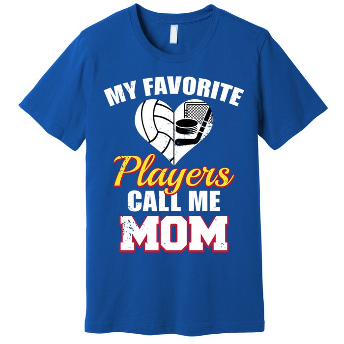 My Favorite Players Call Me Mom Funny Volleyball Hockey Mom Gift Premium T-Shirt