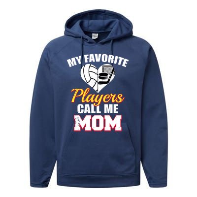 My Favorite Players Call Me Mom Funny Volleyball Hockey Mom Gift Performance Fleece Hoodie