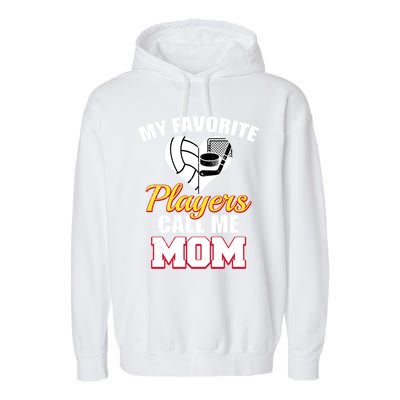 My Favorite Players Call Me Mom Funny Volleyball Hockey Mom Gift Garment-Dyed Fleece Hoodie