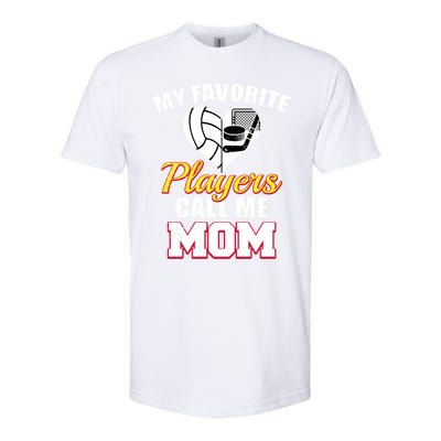 My Favorite Players Call Me Mom Funny Volleyball Hockey Mom Gift Softstyle CVC T-Shirt