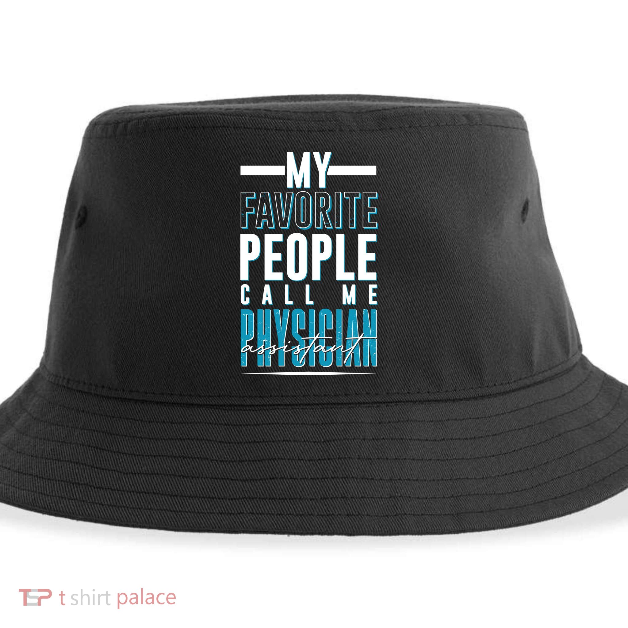 My Favorite People Call Me Physician Assistant Sustainable Bucket Hat