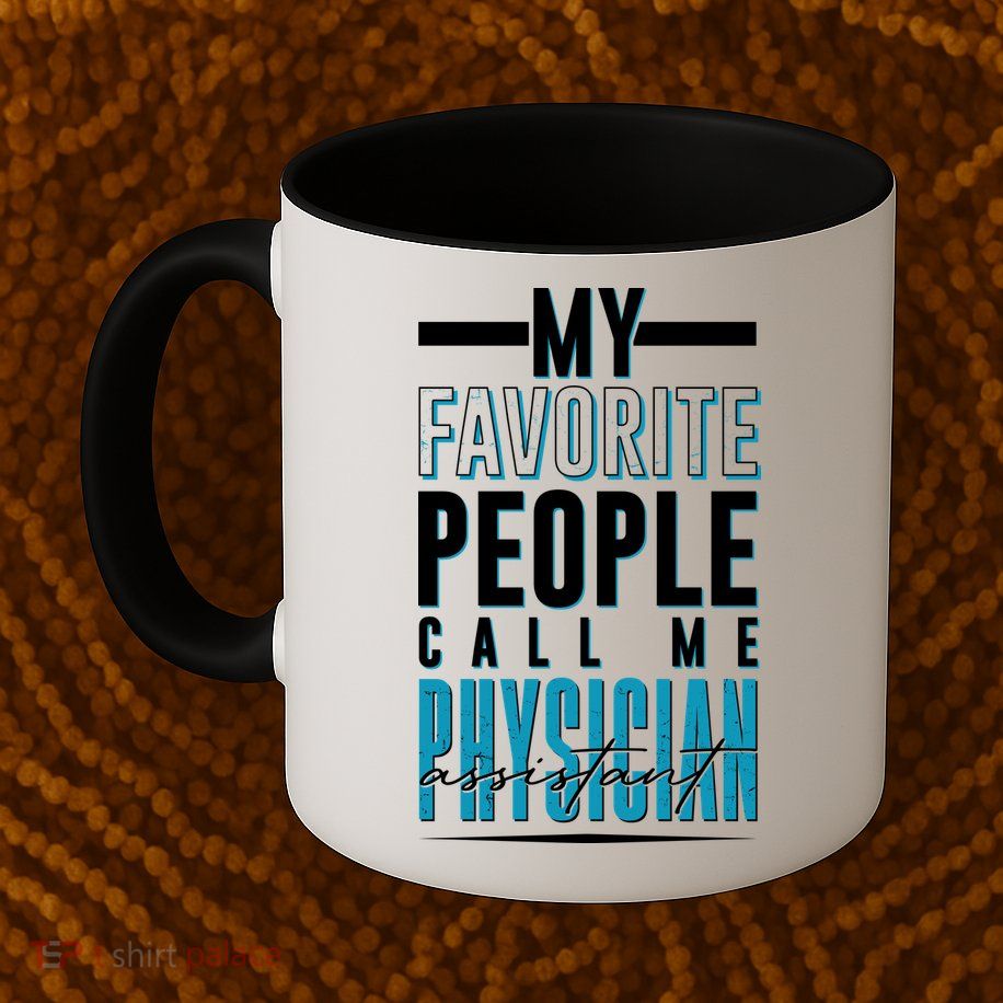 My Favorite People Call Me Physician Assistant Mug