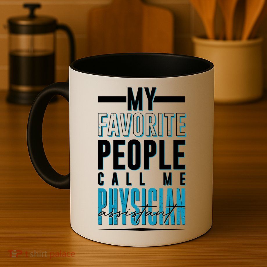 My Favorite People Call Me Physician Assistant Mug