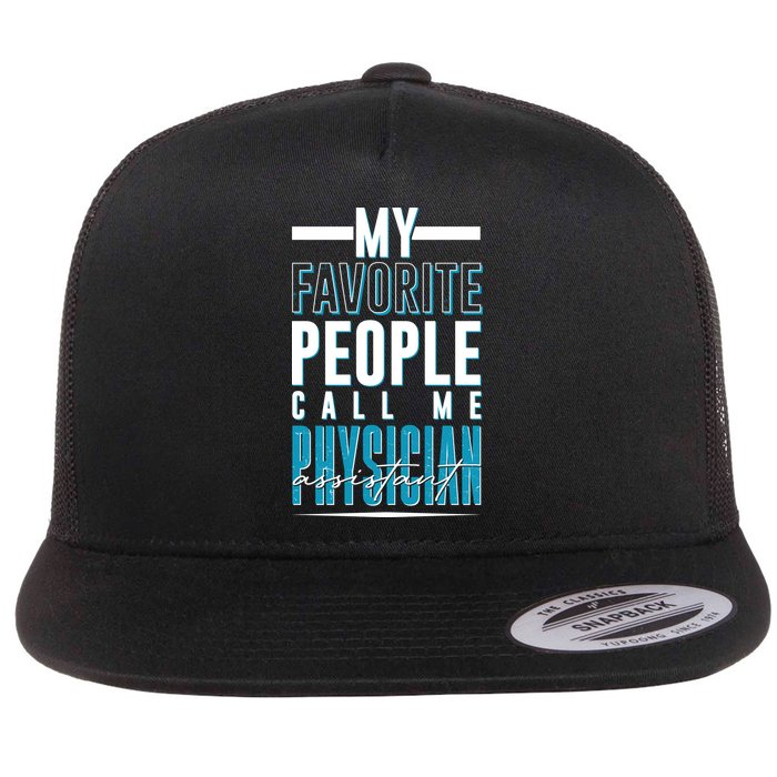 My Favorite People Call Me Physician Assistant Flatbill Hat