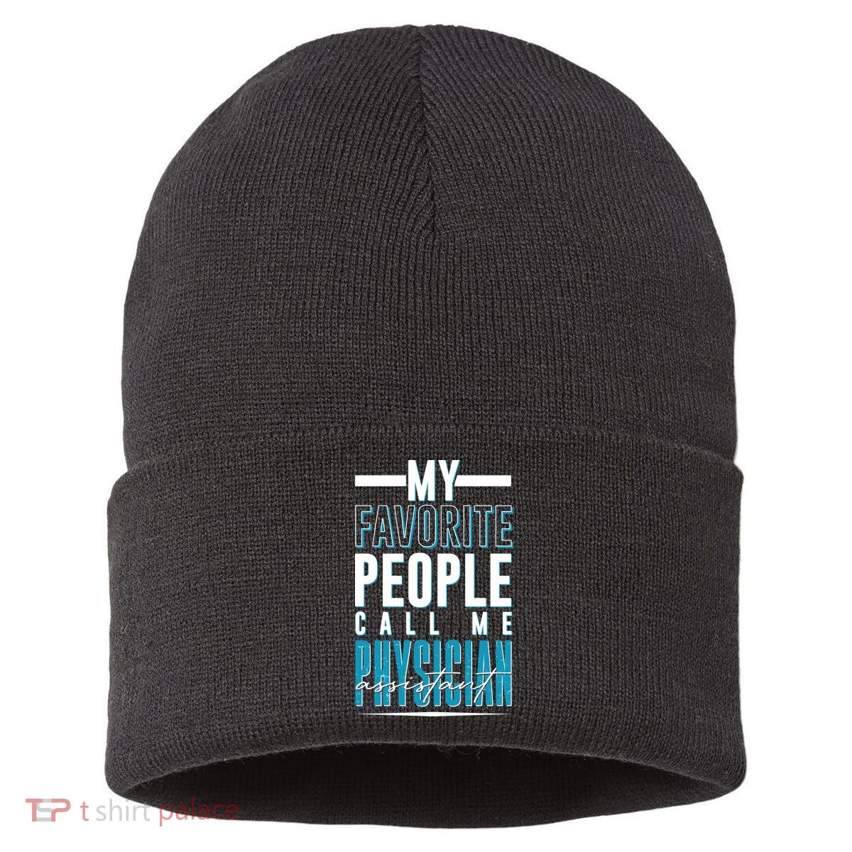 My Favorite People Call Me Physician Assistant Sustainable Knit Beanie