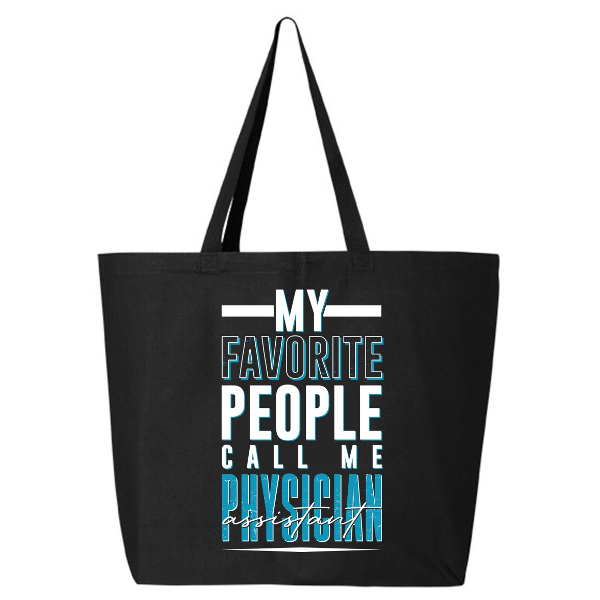 My Favorite People Call Me Physician Assistant 25L Jumbo Tote