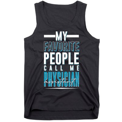 My Favorite People Call Me Physician Assistant Tank Top