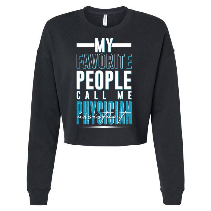 My Favorite People Call Me Physician Assistant Cropped Pullover Crew