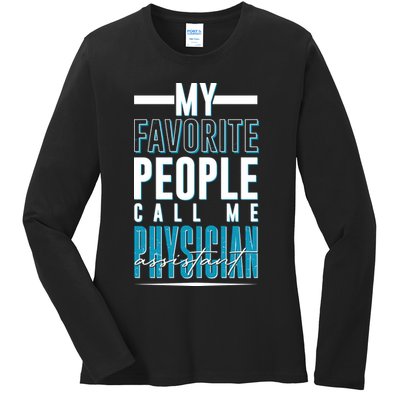 My Favorite People Call Me Physician Assistant Ladies Long Sleeve Shirt