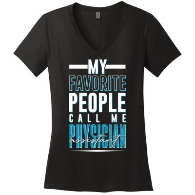 My Favorite People Call Me Physician Assistant Women's V-Neck T-Shirt