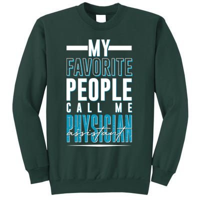 My Favorite People Call Me Physician Assistant Sweatshirt