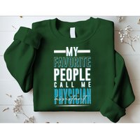My Favorite People Call Me Physician Assistant Sweatshirt