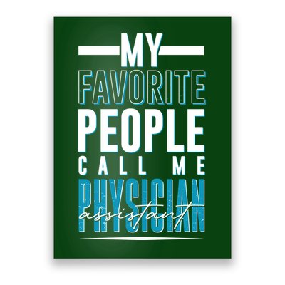 My Favorite People Call Me Physician Assistant Poster