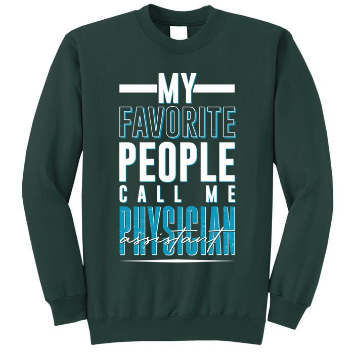 My Favorite People Call Me Physician Assistant Tall Sweatshirt
