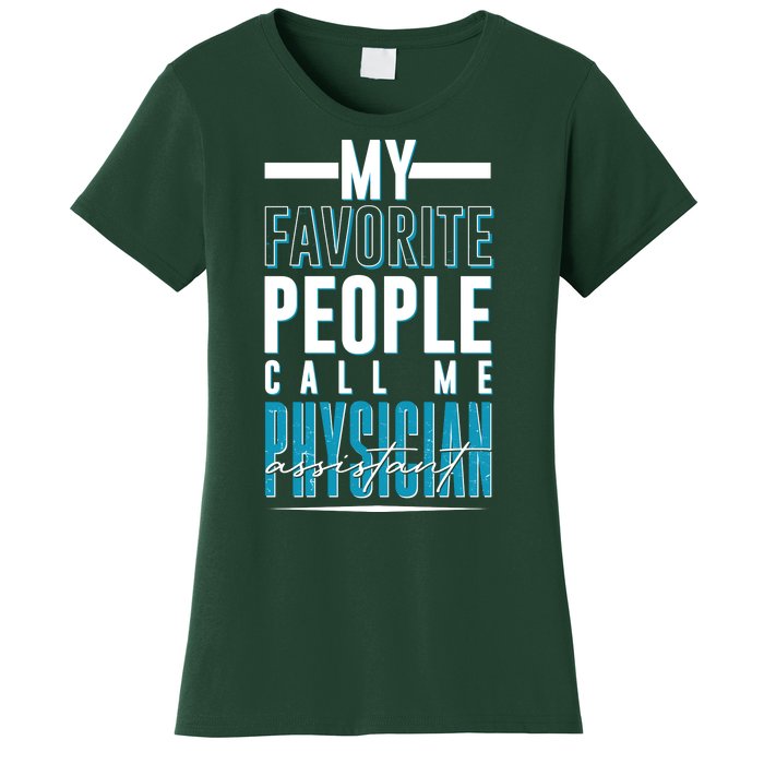 My Favorite People Call Me Physician Assistant Women's T-Shirt