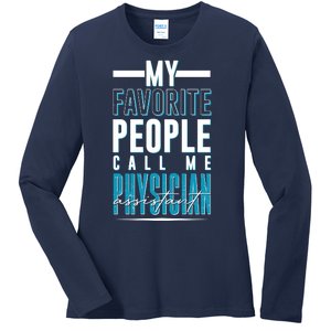 My Favorite People Call Me Physician Assistant Ladies Long Sleeve Shirt