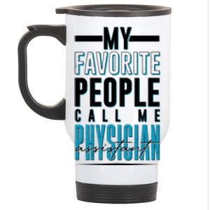 My Favorite People Call Me Physician Assistant Stainless Steel Travel Mug