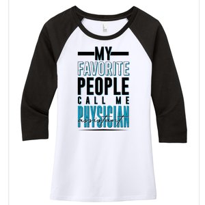 My Favorite People Call Me Physician Assistant Women's Tri-Blend 3/4-Sleeve Raglan Shirt