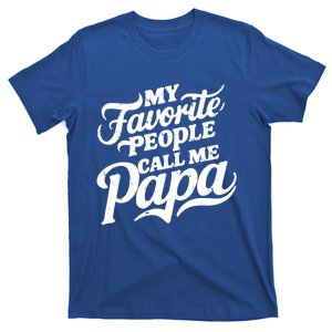 My Favorite People Call Me Papa FatherS Day Family Design Gift T-Shirt