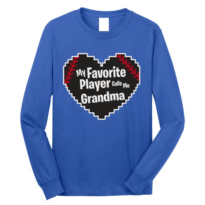 My Favorite Player Calls Me Grandma Baseball Lover Sport Cute Gift Long Sleeve Shirt