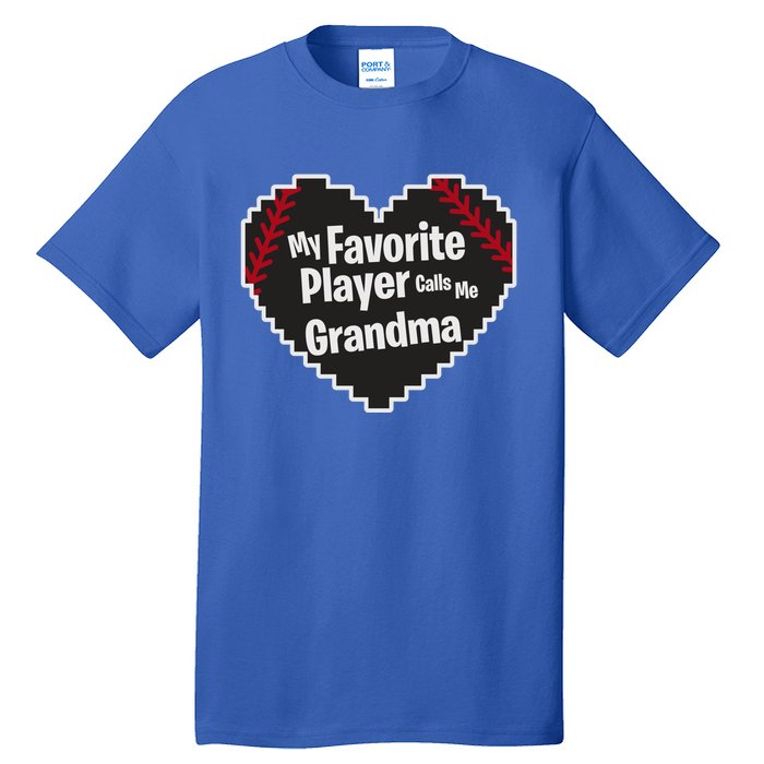 My Favorite Player Calls Me Grandma Baseball Lover Sport Cute Gift Tall T-Shirt