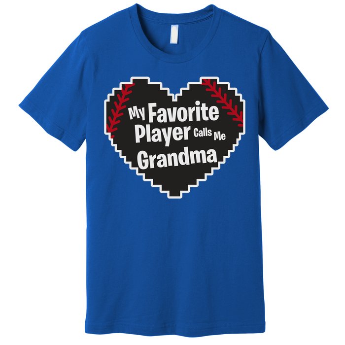 My Favorite Player Calls Me Grandma Baseball Lover Sport Cute Gift Premium T-Shirt