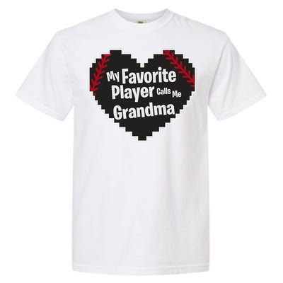 My Favorite Player Calls Me Grandma Baseball Lover Sport Cute Gift Garment-Dyed Heavyweight T-Shirt