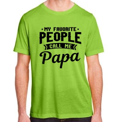 My Favorite People Call Me Papa Funny Grandpa Designer Meaningful Gift Adult ChromaSoft Performance T-Shirt