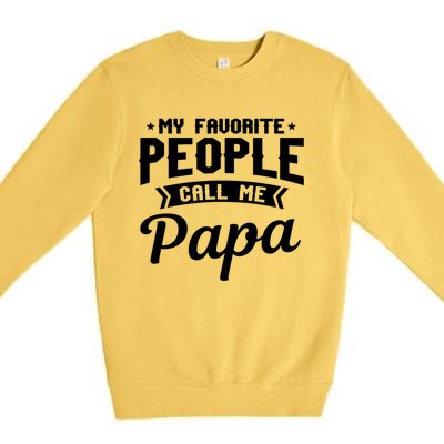 My Favorite People Call Me Papa Funny Grandpa Designer Meaningful Gift Premium Crewneck Sweatshirt