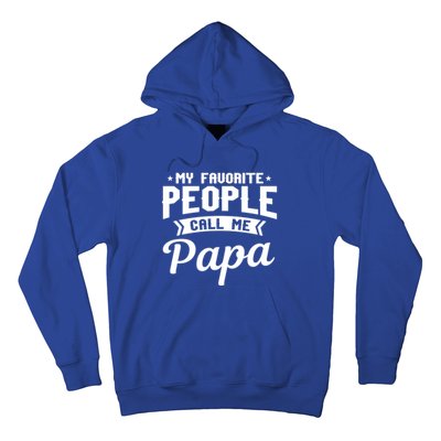 My Favorite People Call Me Papa Funny Grandpa Designer Meaningful Gift Hoodie