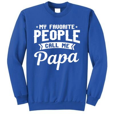 My Favorite People Call Me Papa Funny Grandpa Designer Meaningful Gift Sweatshirt