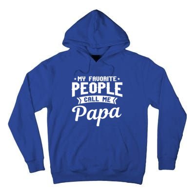 My Favorite People Call Me Papa Funny Grandpa Designer Meaningful Gift Tall Hoodie