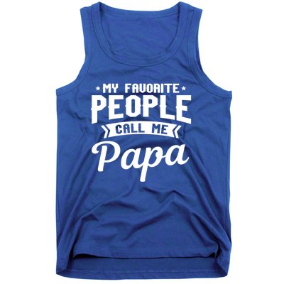 My Favorite People Call Me Papa Funny Grandpa Designer Meaningful Gift Tank Top